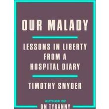 Our Malady Lessons In Liberty From A Hospital Diary