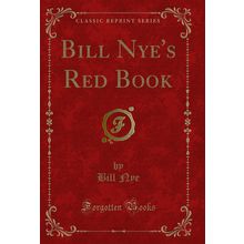 Bill Nye's Red Book (Classic Reprint)