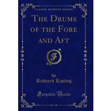 The Drums of the Fore and Aft (Classic Reprint)