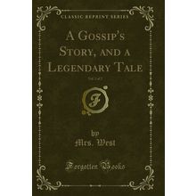 A Gossip's Story, and a Legendary Tale, Vol. 2 of 2 (Classic Reprint)