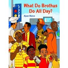 What Do Brothas Do All Day?