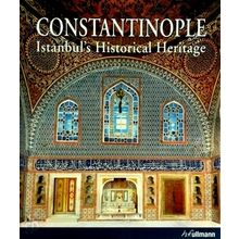 Constantinople - Istanbul's Historical Heritage - Stephane Yerasimos