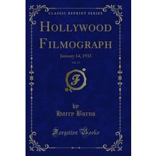 Hollywood Filmograph, Vol. 13: January 14, 1933 (Classic Reprint)