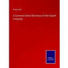 A Common-School Dictionary of the English Language