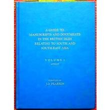 A Guide To Manuscripts And Documents In The British Isles Relating To South And