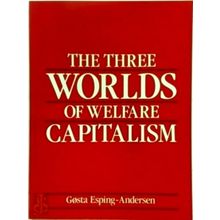 The Three Worlds of Welfare Capitalism - Gosta Esping-Andersen