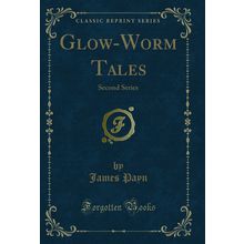 Glow-Worm Tales: Second Series (Classic Reprint)