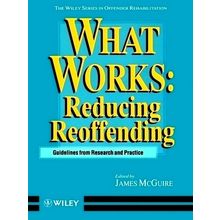 What Works - Reducing Reoffending Guidelines From Research and Practice by James