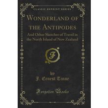 Wonderland of the Antipodes (Classic Reprint)