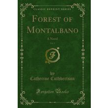 Forest of Montalbano, Vol. 2: A Novel (Classic Reprint)