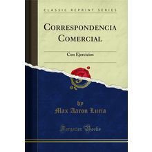Correspondencia Comercial: Con Ejercicios (Classic Reprint)