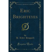 Eric Brighteyes (Classic Reprint)