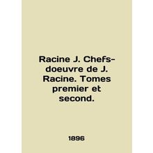 Racine J. Chefs-doeuvre de J. Racine. Tomes premier et second. In English (ask u