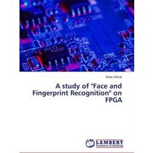 A study of Face and Fingerprint Recognition on Fpga