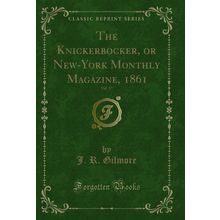 The Knickerbocker, or New-York Monthly Magazine, 1861, Vol. 57