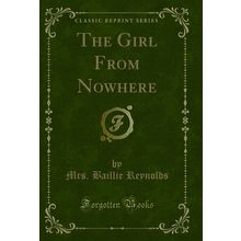 The Girl From Nowhere (Classic Reprint)
