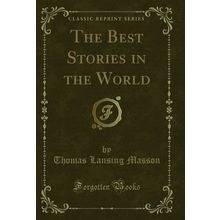 The Best Stories in the World (Classic Reprint)