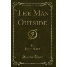 The Man Outside (Classic Reprint)