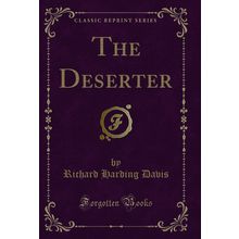 The Deserter (Classic Reprint)