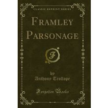 Framley Parsonage (Classic Reprint)