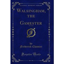 Walsingham, the Gamester, Vol. 2 of 3 (Classic Reprint)