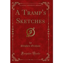 A Tramp's Sketches (Classic Reprint)