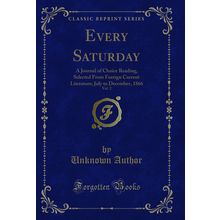 Every Saturday, Vol. 2 (Classic Reprint)