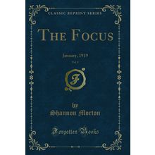 The Focus, Vol. 8: January, 1919 (Classic Reprint)