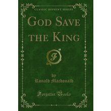 God Save the King (Classic Reprint)