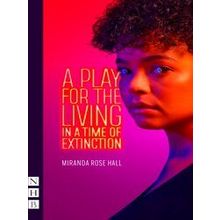 A Play For The Living In A Time Of Extinction