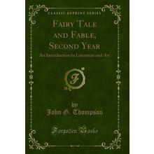 Fairy Tale and Fable, Second Year: An Introduction to Literature and Art