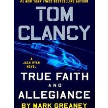 A Jack Ryan Novel Tom Clancy True Faith And Allegiance