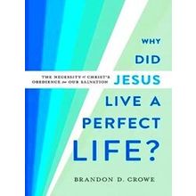 Why Did Jesus Live A Perfect Life? The Necessity Of Christ's Obedience For Our S