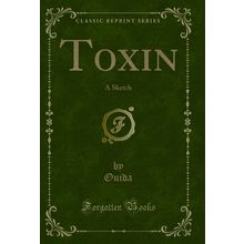 Toxin: A Sketch (Classic Reprint)