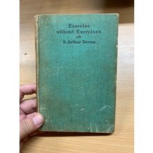 1935 1ST EDITION "EXERCISE WITHOUT EXERCISES" FITNESS HARDBACK BOOK (P2)