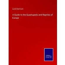 A Guide to the Quadrupeds and Reptiles of Europe