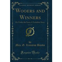 Wooers and Winners, Vol. 2 of 3: Or, Under the Scars; A Yorkshire Story