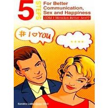 5 Steps for Better Communication, Sex and Happiness