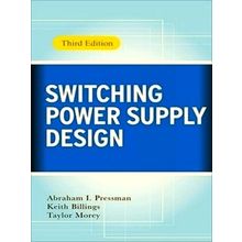Switching Power Supply Design, 3rd Ed by Abraham Pressman; Keith Billings; Taylo