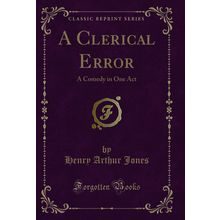 A Clerical Error: A Comedy in One Act (Classic Reprint)