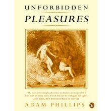 Unforbidden Pleasures by Adam Phillips