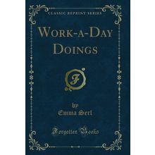 Work-a-Day Doings (Classic Reprint)