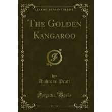 The Golden Kangaroo (Classic Reprint)