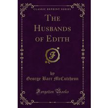 The Husbands of Edith (Classic Reprint)