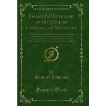 Johnson's Dictionary of the English Language, in Miniature (Classic Reprint)
