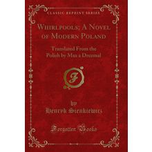 Whirlpools; A Novel of Modern Poland (Classic Reprint)