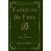 Fated to Be Free, Vol. 2 of 3 (Classic Reprint)