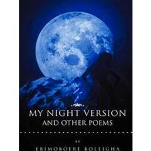 My Night Version And Other Poems - Ebimoboere Boleigha