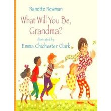 What Will You be Grandma?