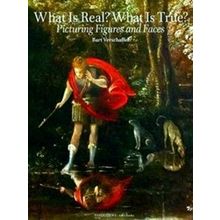 What Is Real? What Is True?